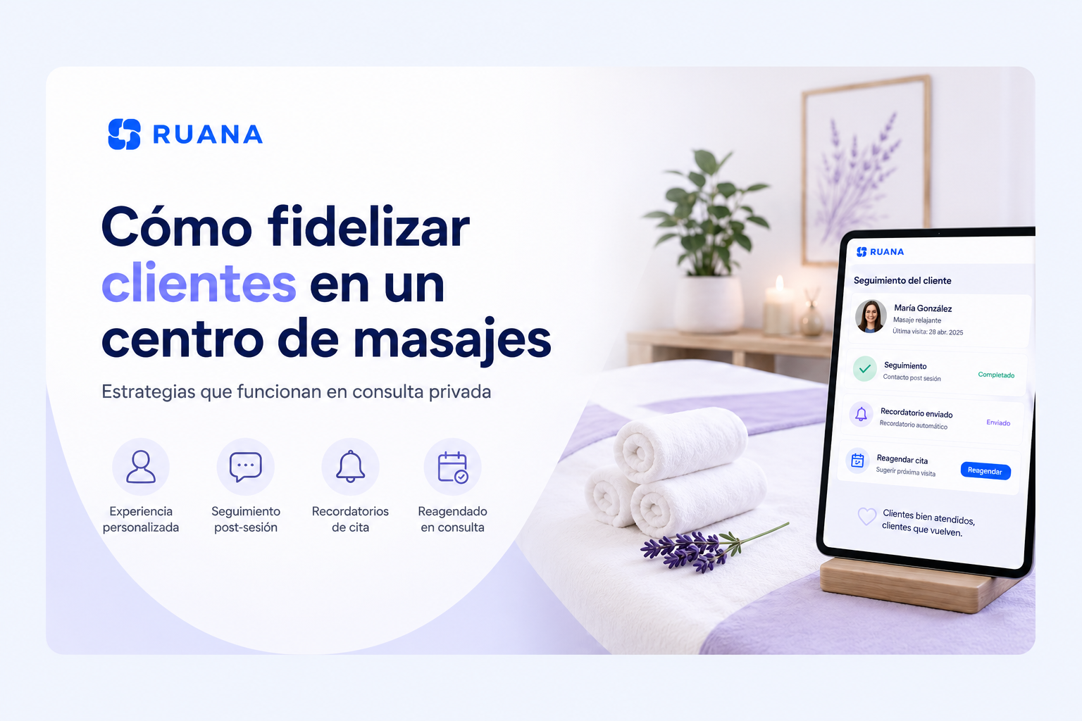 Imagen destacada de Ruana sobre cómo fidelizar clientes en un centro de masajes, con camilla, toallas, lavanda y una tablet con seguimiento del cliente, recordatorios y reagendado.